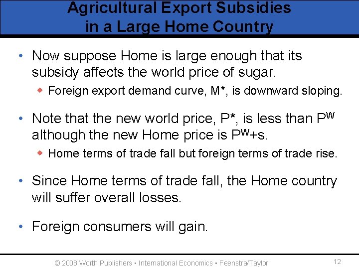 Agricultural Export Subsidies in a Large Home Country • Now suppose Home is large