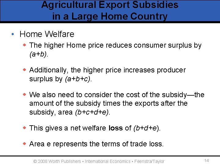 Agricultural Export Subsidies in a Large Home Country • Home Welfare w The higher