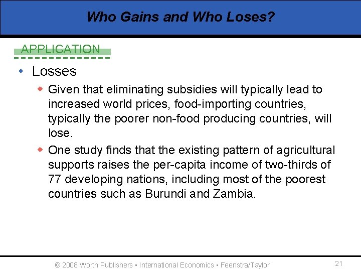 Who Gains and Who Loses? APPLICATION • Losses w Given that eliminating subsidies will