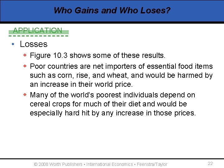 Who Gains and Who Loses? APPLICATION • Losses w Figure 10. 3 shows some