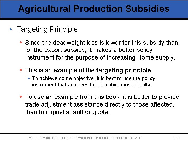 Agricultural Production Subsidies • Targeting Principle w Since the deadweight loss is lower for