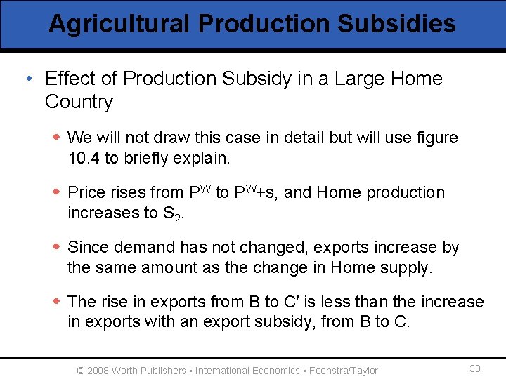 Agricultural Production Subsidies • Effect of Production Subsidy in a Large Home Country w