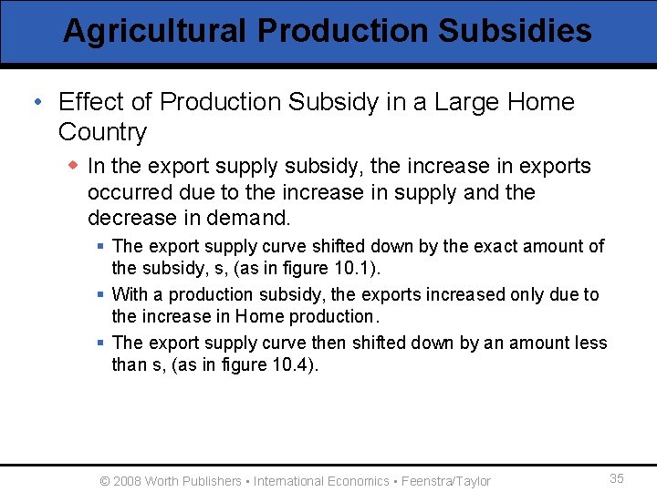 Agricultural Production Subsidies • Effect of Production Subsidy in a Large Home Country w