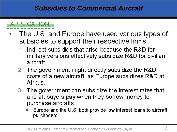 Subsidies to Commercial Aircraft APPLICATION • The U. S. and Europe have used various