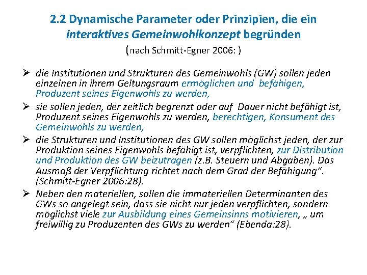 2. 2 Dynamische Parameter oder Prinzipien, die ein interaktives Gemeinwohlkonzept begründen (nach Schmitt-Egner 2006: