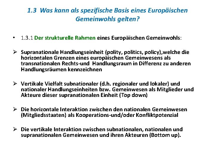 1. 3 Was kann als spezifische Basis eines Europäischen Gemeinwohls gelten? • 1. 3.