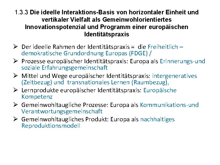 1. 3. 3 Die ideelle Interaktions-Basis von horizontaler Einheit und vertikaler Vielfalt als Gemeinwohlorientiertes