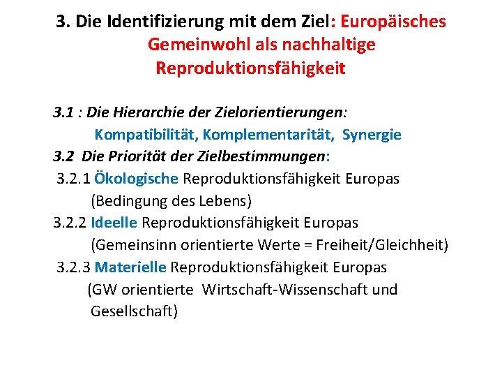 3. Die Identifizierung mit dem Ziel: Europäisches Gemeinwohl als nachhaltige Reproduktionsfähigkeit 3. 1 :