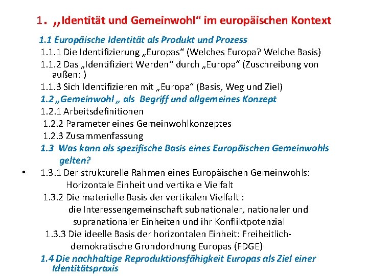 1 . „Identität und Gemeinwohl“ im europäischen Kontext 1. 1 Europäische Identität als Produkt