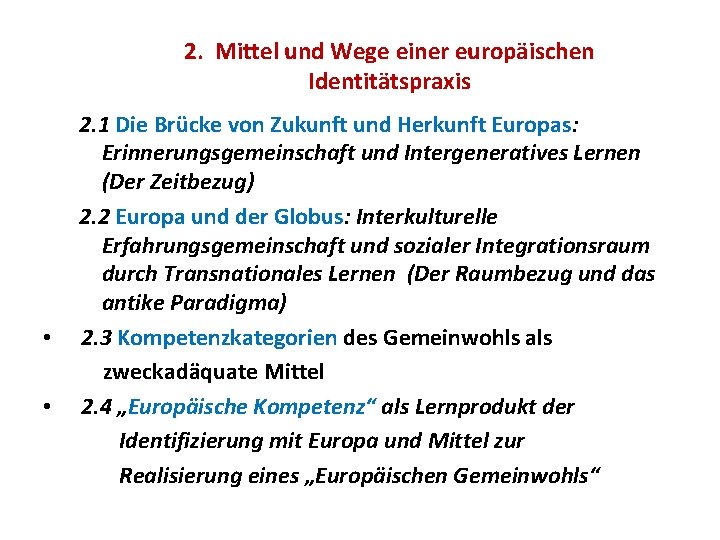 2. Mittel und Wege einer europäischen Identitätspraxis 2. 1 Die Brücke von Zukunft und