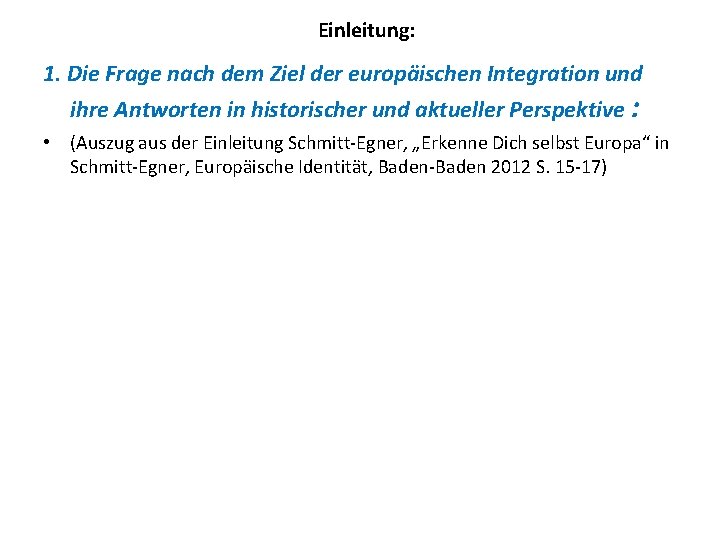 Einleitung: 1. Die Frage nach dem Ziel der europäischen Integration und ihre Antworten in