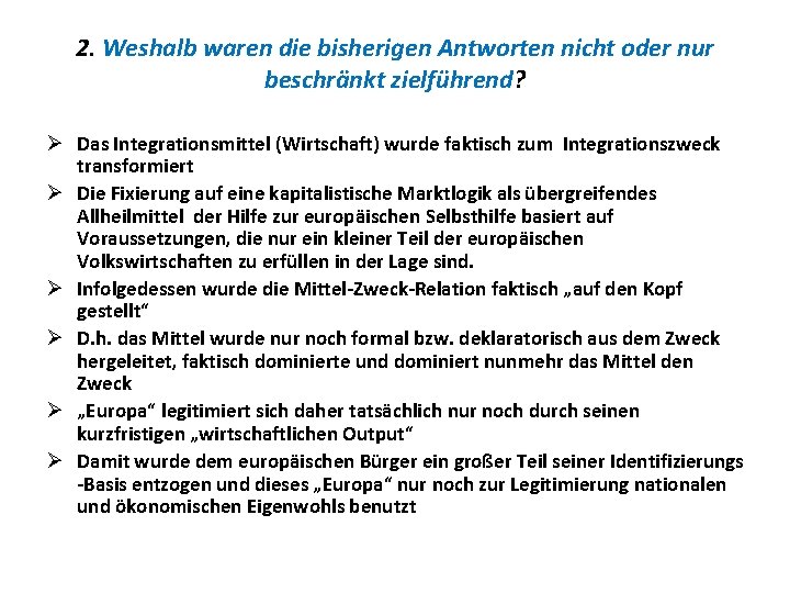 2. Weshalb waren die bisherigen Antworten nicht oder nur beschränkt zielführend? Ø Das Integrationsmittel