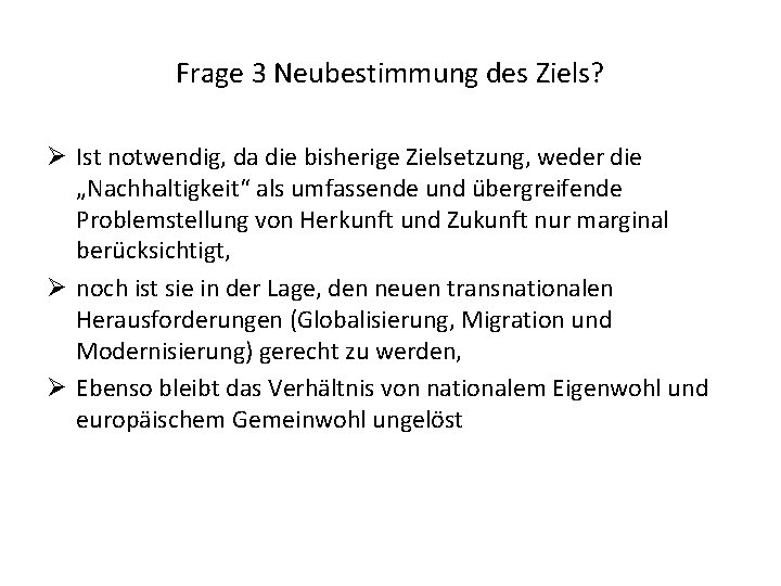 Frage 3 Neubestimmung des Ziels? Ø Ist notwendig, da die bisherige Zielsetzung, weder die