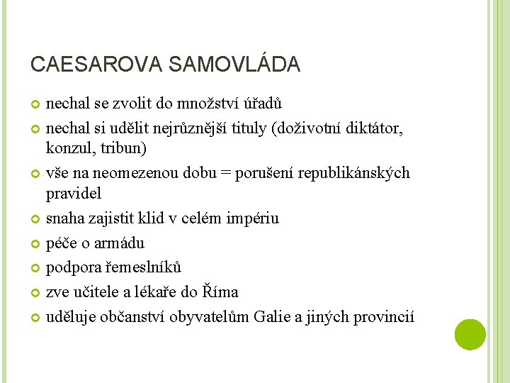 CAESAROVA SAMOVLÁDA nechal se zvolit do množství úřadů nechal si udělit nejrůznější tituly (doživotní