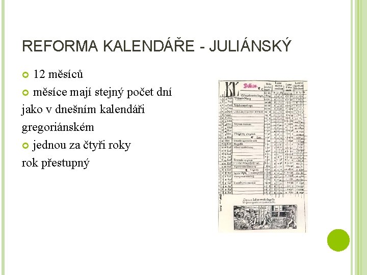 REFORMA KALENDÁŘE - JULIÁNSKÝ 12 měsíců měsíce mají stejný počet dní jako v dnešním