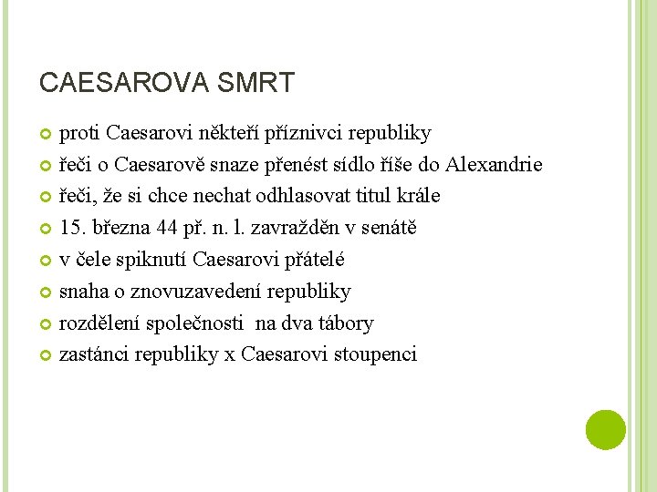 CAESAROVA SMRT proti Caesarovi někteří příznivci republiky řeči o Caesarově snaze přenést sídlo říše