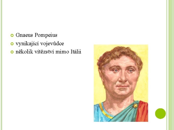 Gnaeus Pompeius vynikající vojevůdce několik vítězství mimo Itálii 