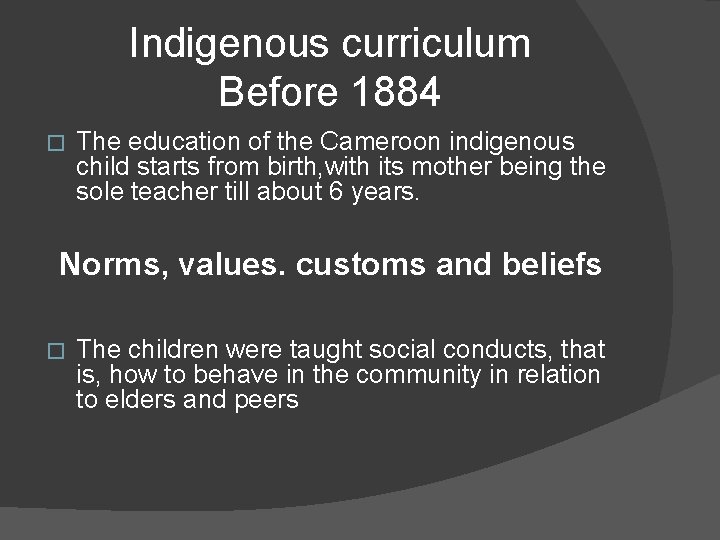 Indigenous curriculum Before 1884 � The education of the Cameroon indigenous child starts from