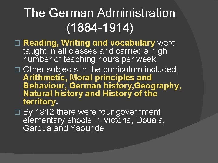 The German Administration (1884 -1914) Reading, Writing and vocabulary were taught in all classes