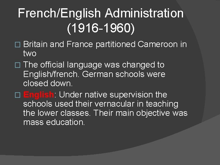 French/English Administration (1916 -1960) Britain and France partitioned Cameroon in two � The official