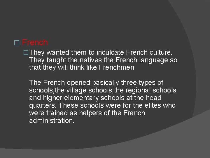 � French �They wanted them to inculcate French culture. They taught the natives the