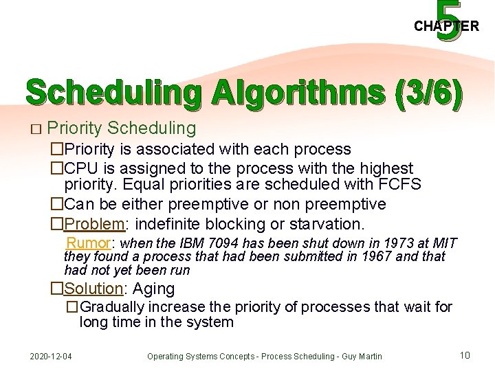5 CHAPTER Scheduling Algorithms (3/6) � Priority Scheduling �Priority is associated with each process