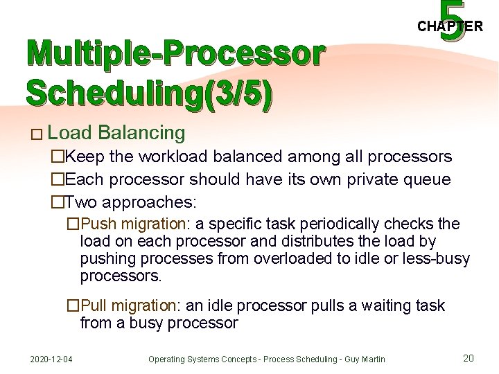 Multiple-Processor Scheduling(3/5) � Load 5 CHAPTER Balancing �Keep the workload balanced among all processors