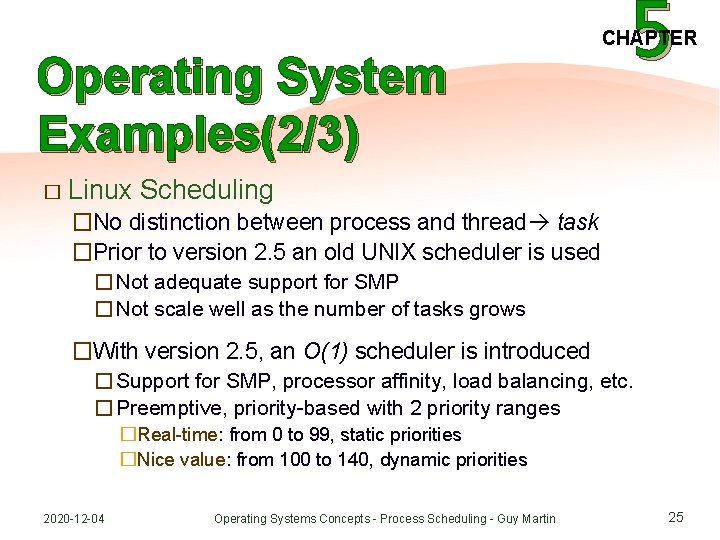 Operating System Examples(2/3) � Linux 5 CHAPTER Scheduling �No distinction between process and thread