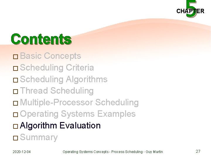 5 CHAPTER Contents � Basic Concepts � Scheduling Criteria � Scheduling Algorithms � Thread