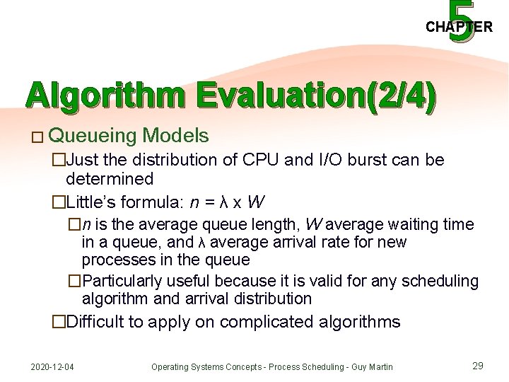 5 CHAPTER Algorithm Evaluation(2/4) � Queueing Models �Just the distribution of CPU and I/O