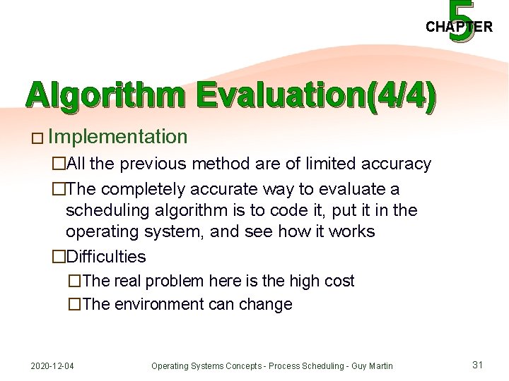 5 CHAPTER Algorithm Evaluation(4/4) � Implementation �All the previous method are of limited accuracy