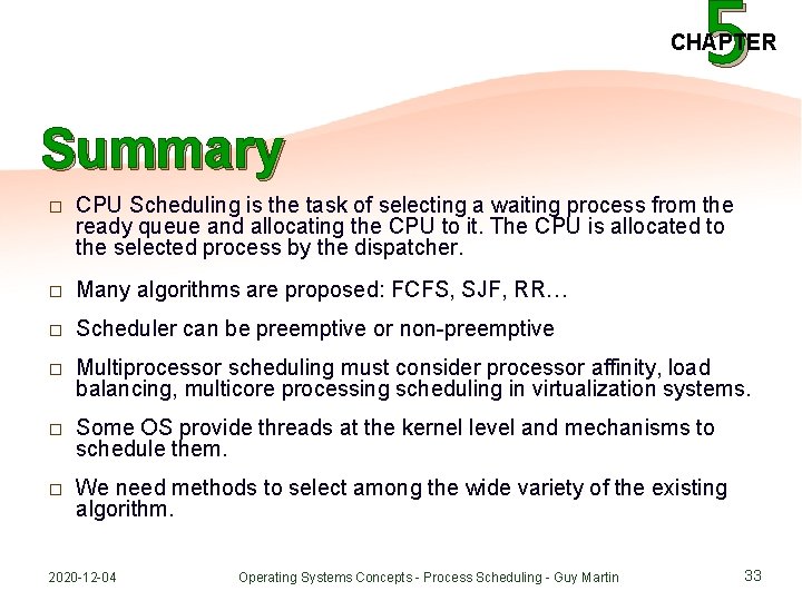 5 CHAPTER Summary � CPU Scheduling is the task of selecting a waiting process