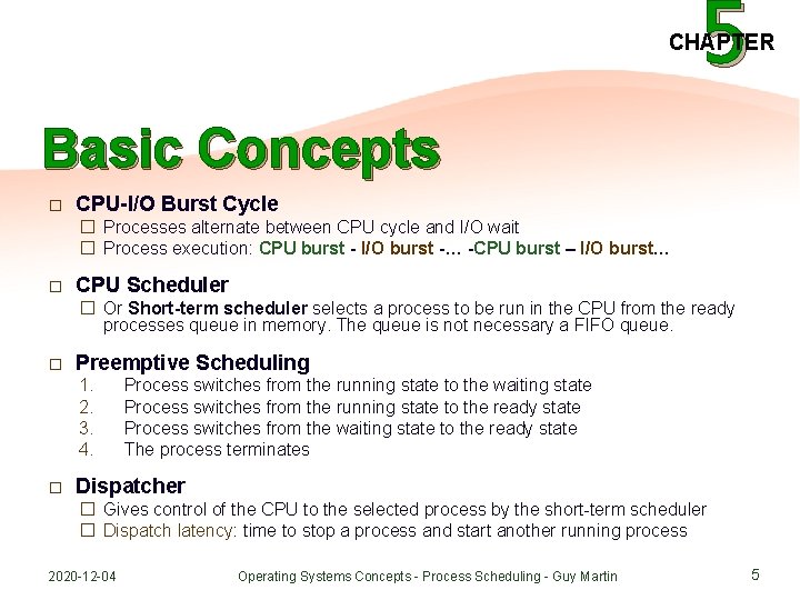 5 CHAPTER Basic Concepts � CPU-I/O Burst Cycle � Processes alternate between CPU cycle