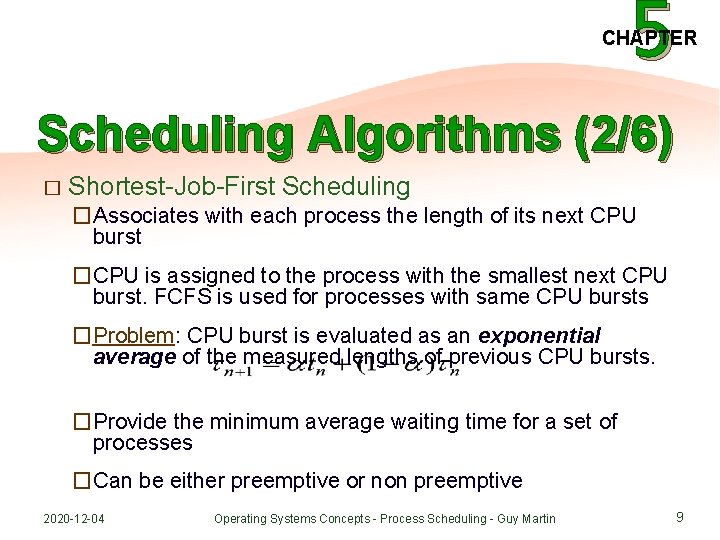 5 CHAPTER Scheduling Algorithms (2/6) � Shortest-Job-First Scheduling �Associates with each process the length