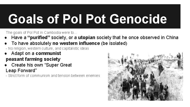 Goals of Pol Pot Genocide The goals of Pol Pot in Cambodia were to…