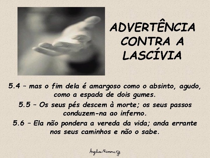 ADVERTÊNCIA CONTRA A LASCÍVIA 5. 4 – mas o fim dela é amargoso como