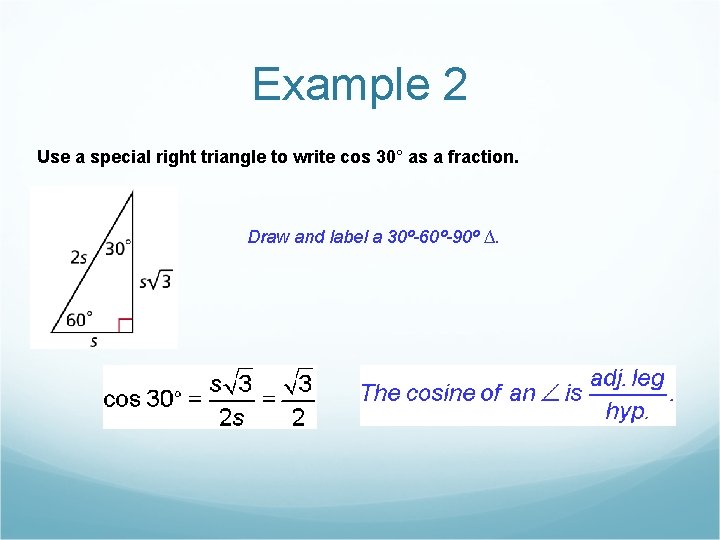 Example 2 Use a special right triangle to write cos 30° as a fraction.