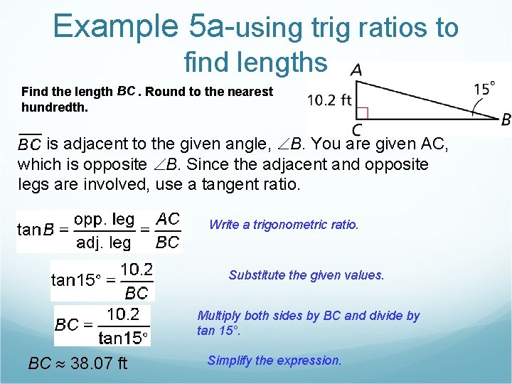Example 5 a-using trig ratios to find lengths Find the length BC. Round to