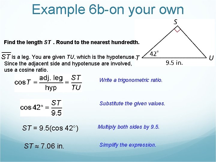 Example 6 b-on your own Find the length ST. Round to the nearest hundredth.