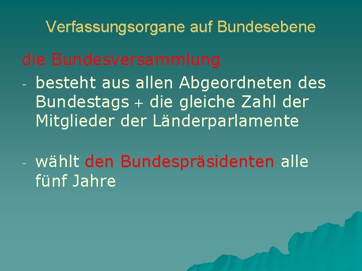 Verfassungsorgane auf Bundesebene die Bundesversammlung - besteht aus allen Abgeordneten des Bundestags die gleiche