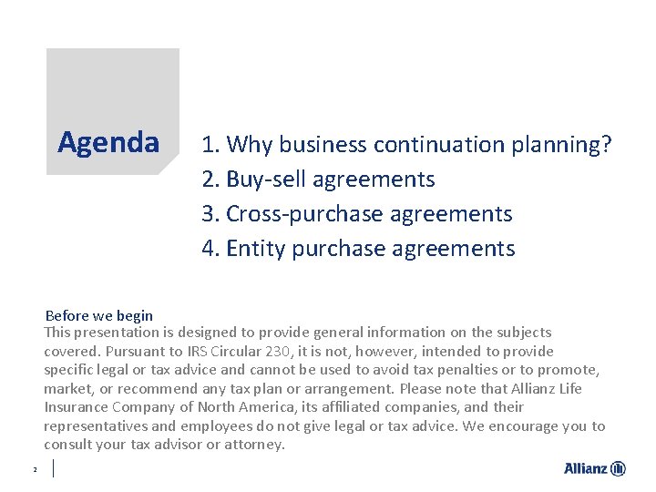 Agenda 1. Why business continuation planning? 2. Buy-sell agreements 3. Cross-purchase agreements 4. Entity
