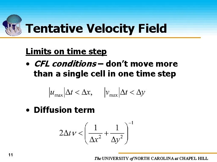 Tentative Velocity Field Limits on time step • CFL conditions – don’t move more