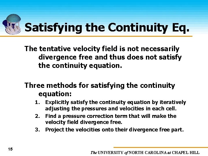 Satisfying the Continuity Eq. The tentative velocity field is not necessarily divergence free and