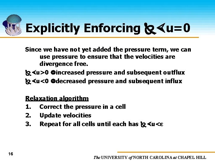 Explicitly Enforcing u=0 Since we have not yet added the pressure term, we can