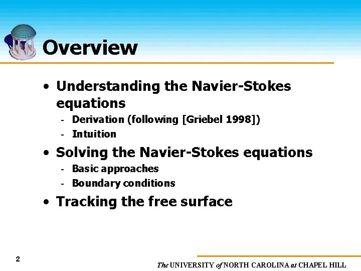 Overview • Understanding the Navier-Stokes equations Derivation (following [Griebel 1998]) Intuition • Solving the