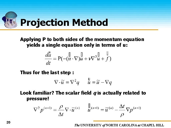 Projection Method Applying P to both sides of the momentum equation yields a single