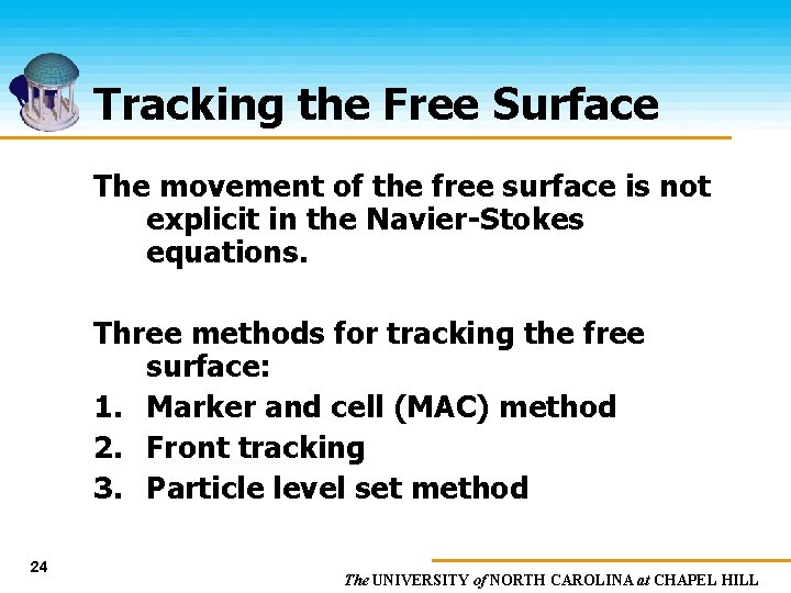 Tracking the Free Surface The movement of the free surface is not explicit in