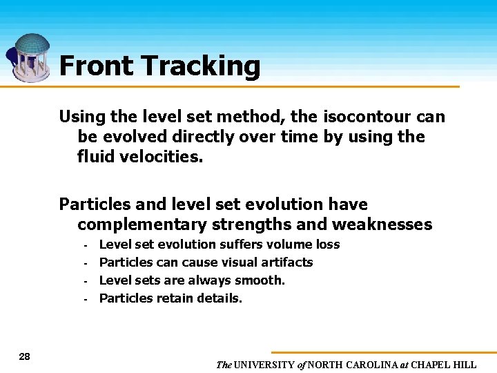 Front Tracking Using the level set method, the isocontour can be evolved directly over