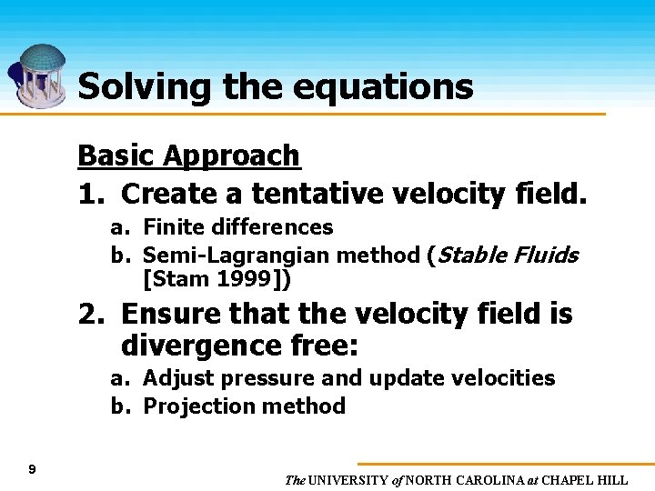 Solving the equations Basic Approach 1. Create a tentative velocity field. a. Finite differences