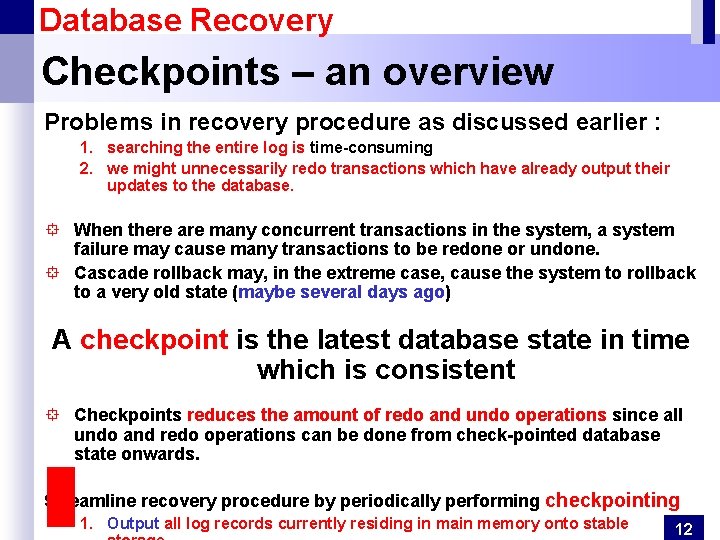 Database Recovery Checkpoints – an overview Problems in recovery procedure as discussed earlier :